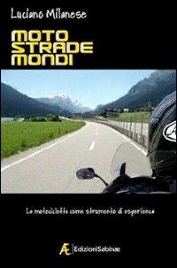 Moto, strade, mondi. La motocicletta come strumento di esperienza