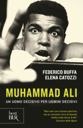 Muhammad Ali. Un uomo decisivo per uomini decisivi - Federico Buffa, Elena  Catozzi - Libro - Mondadori Store