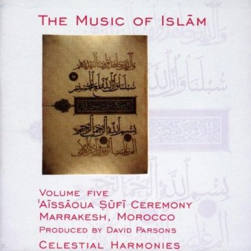 Music of Islam, Vol. 5: Aissaoua sufi ceremony - Marrakesh