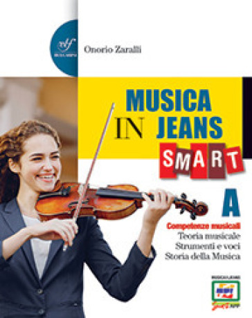 Musica in jeans. Smart. Vol. A-B. Per la Scuola media. Con e-book. Con  espansione online - Onorio Zaralli - Libro - Mondadori Store