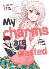 My charms are wasted (Vol. 1)