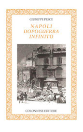 Napoli dopoguerra infinito - Giuseppe Pesce - Libro - Mondadori Store