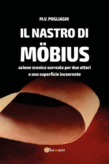 Il Nastro di Möbius. Azione scenica surreale per due attori e una  superficie incoerente - M. V. Pogliaghi - eBook - Mondadori Store