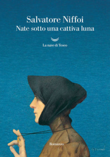 Nate sotto una cattiva luna - Salvatore Niffoi - Libro - Mondadori Store