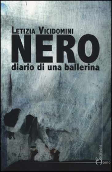 Nero. Diario di una ballerina - Letizia Vicidomini - Libro - Mondadori Store