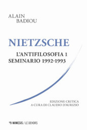 Nietzsche. L antifilosofia. Seminario 1992-1993. Ediz. critica. Vol. 1