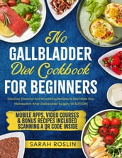 No Gallbladder Diet Cookbook: Discover Flavorful and Nourishing Recipes to Revitalize Your Metabolism After Gallbladder Surgery [III EDITION]