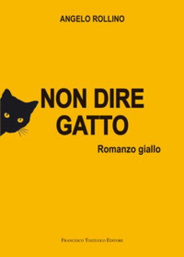 Non dire gatto - Angelo Rollino - Libro - Mondadori Store