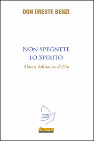 Non spegnete lo spirito abitanti dell'amore di Dio