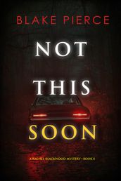 Not This Soon (A Rachel Blackwood Suspense ThrillerBook Eight)