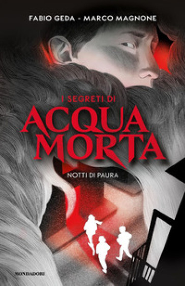 Notti di paura. I segreti di Acquamorta - Fabio Geda, Marco Magnone - Libro  - Mondadori Store