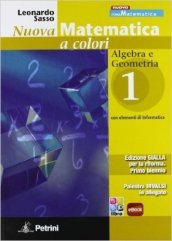 Nuova matematica a colori. Ediz. gialla. Per le Scuole superiori. Con CD-ROM. Con espansione online. 1: Algebra-Geometria-Palestra INVALSI