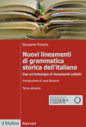 Nuovi lineamenti di grammatica storica dell italiano. Con un antologia di documenti antichi