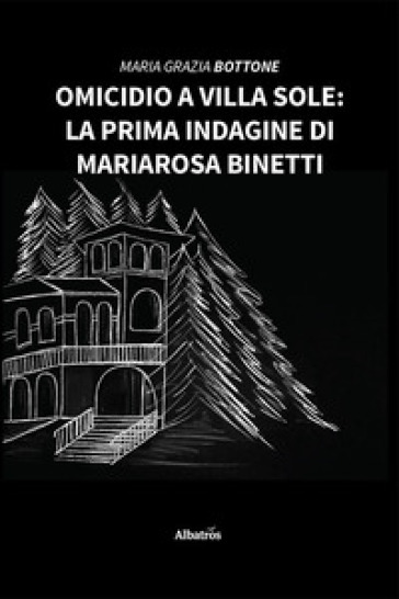 Omicidio a Villa Sole: La prima indagine di Mariarosa Binetti