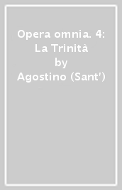 Opera omnia. 4: La Trinità