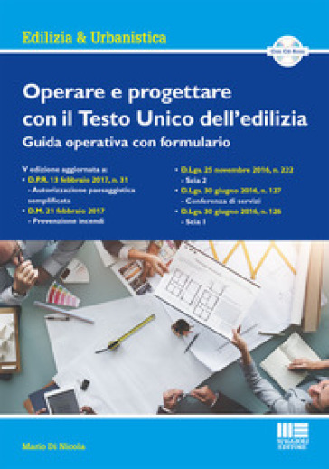 Operare e progettare con il Testo Unico dell'edilizia. Guida operativa con formulario. Con...