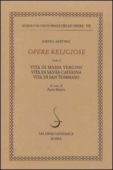 Opere religiose: Vita di Maria Vergine-Vita di Santa Caterina-Vita di Tommaso d'Aquino. Vo...