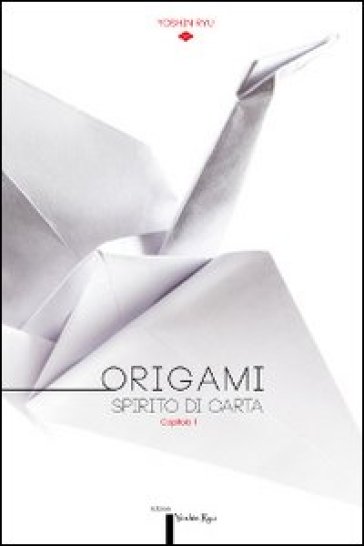 Origami. Spirito di carta. Catalogo della mostra (Torino, 14 dicembre 2013-16 febbraio 201...