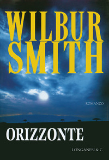 Orizzonte - Wilbur Smith - Libro - Mondadori Store