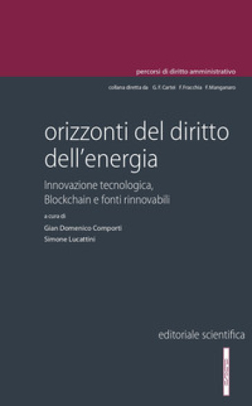 Orizzonti del diritto dell'energia. Innovazione tecnologica, blockchain e fonti rinnovabil...