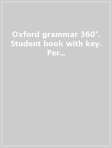 Oxford grammar 360°. Student book with key. Per le Scuole superiori. Con  e-book. Con espansione online - - Libro - Mondadori Store