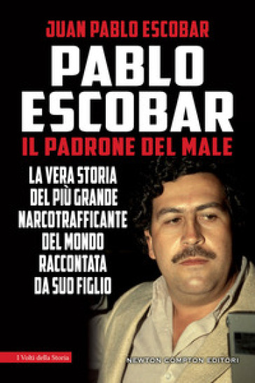 Pablo Escobar. Il padrone del male - Juan Pablo Escobar - Libro - Mondadori  Store