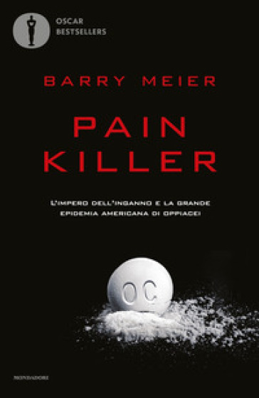 Pain killer. L'impero dell'inganno e la grande epidemia americana di  oppiacei - Barry Meier - Libro - Mondadori Store