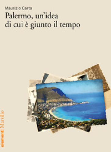 Palermo, un'idea di cui è giunto il tempo - Maurizio Carta - Libro -  Mondadori Store