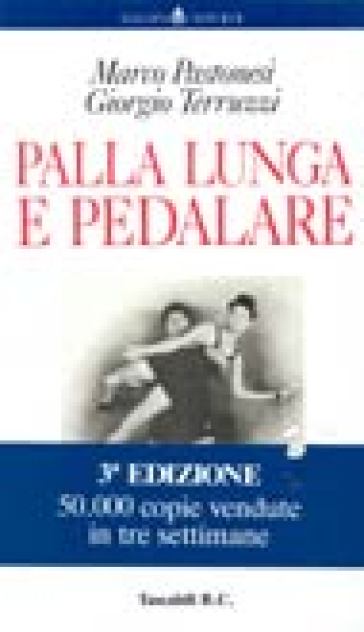 Palla lunga e pedalare - Marco Pastonesi, Giorgio Terruzzi - Libro -  Mondadori Store