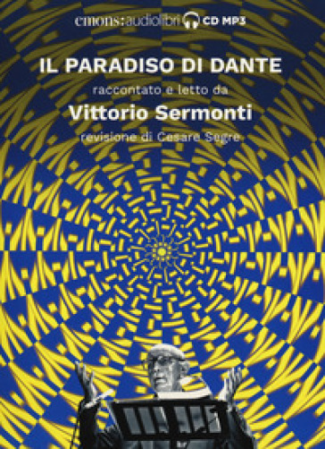 Il Paradiso di Dante raccontato e letto da Vittorio Sermonti. Audiolibro.  CD Audio formato MP3. Ediz. integrale - Vittorio Sermonti - Libro -  Mondadori Store