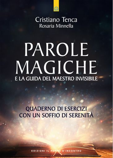 Parole magiche e la guida del maestro invisibile - Cristiano Tenca - Rosaria Minnella
