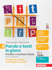 Parole e testi in gioco. Parlare e scrivere bene. Per la Scuola media. Con e-book. Con espansione online. Vol. A-B: Ortografia, lessico, morfologia e sintassi-Comunicazione e scrittura