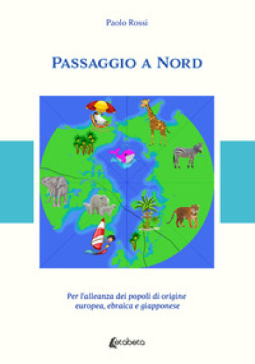 Passaggio a Nord. Per l'alleanza dei popoli di origine europea, ebraica e giapponese