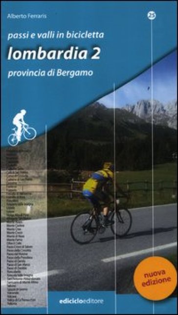 Passi e valli in bicicletta. Lombardia. 2.Provincia di Bergamo - Alberto  Ferraris - Libro - Mondadori Store