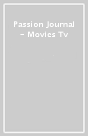 Passion Journal - Movies & Tv