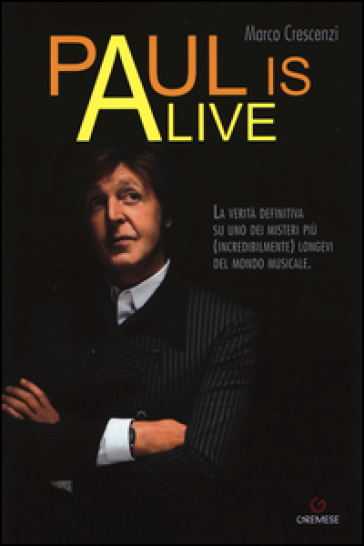 Paul is alive. La verità definitiva su uno dei misteri più (incredibilmente) longevi del m...