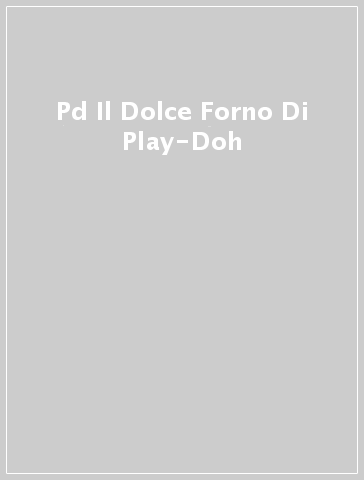 Pd Il Dolce Forno Di Play-Doh - - idee regalo - Mondadori Store