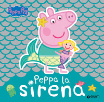 Peppa la sirena. Peppa Pig - - Libro - Mondadori Store