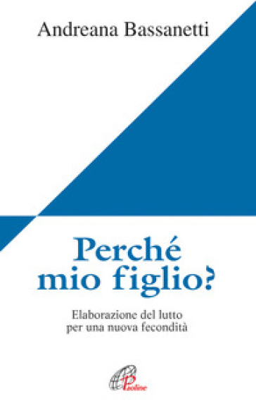 Perché mio figlio? Elaborazione del lutto per una nuova fecondità