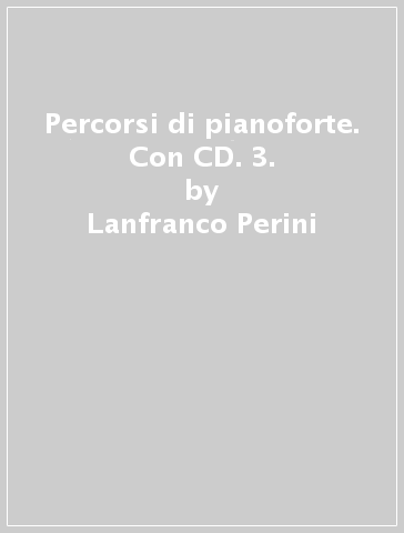 Percorsi di pianoforte. Con CD. 3. - Lanfranco Perini - Libro - Mondadori  Store