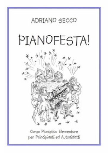 Pianofesta! Corso pianistico elementare per principianti ed autodidatti