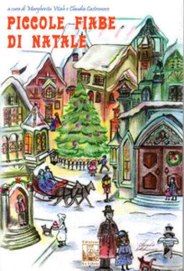 Piccole fiabe di Natale. Ediz. illustrata - Claudia Castronovo, Margherita  Vitale - Libro - Mondadori Store