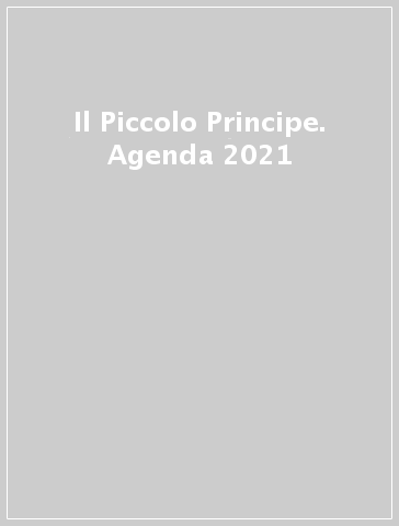 Il Piccolo Principe. Agenda 2021 - - idee regalo - Mondadori Store