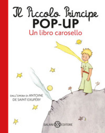 Il Piccolo Principe pop-up. Un libro carosello. Ediz. a colori - Antoine de  Saint Exupéry - Libro - Mondadori Store