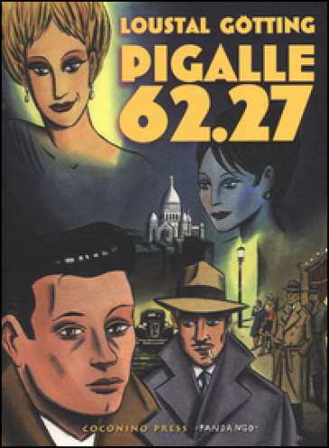 Pigalle 62.27 - Jacques De Loustal - Jean-Claude Gotting