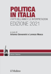 Politica in Italia. I fatti dell anno e le interpretazioni. 2021