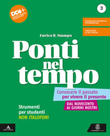 Ponti nel tempo. Conoscere il passato per vivere il presente. Strumenti per studenti non i...