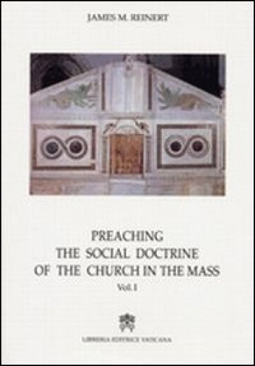 Preaching the social doctrine of the Church in the Mass. Vol. 1