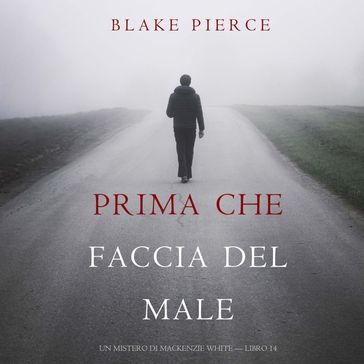 Prima Che Faccia Del Male (Un Mistero di Mackenzie White  Libro 14) - Blake Pierce