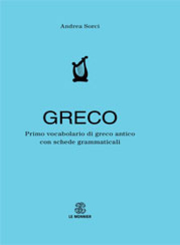 Primo vocabolario di greco. Con schede grammaticali - Andrea Sorci - Libro  - Mondadori Store